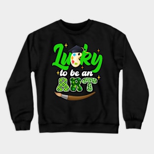 Lucky To Be An Art Patrick's Day Crewneck Sweatshirt